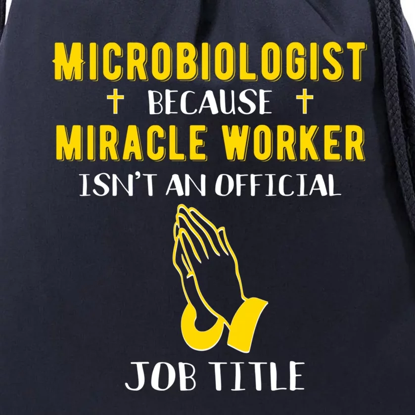 Funny Microbiologist Because Miracle Worker Isnt A Job Title Gift Drawstring Bag