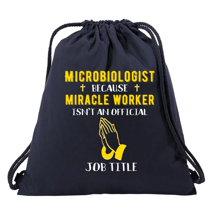 Funny Microbiologist Because Miracle Worker Isnt A Job Title Gift Drawstring Bag