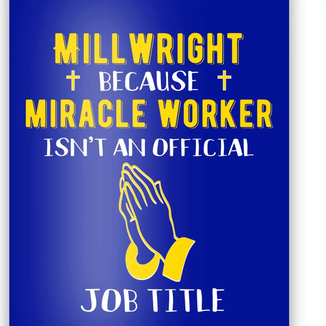 Funny Millwright Because Miracle Worker Isn't A Job Title Gi Funny Gift Poster