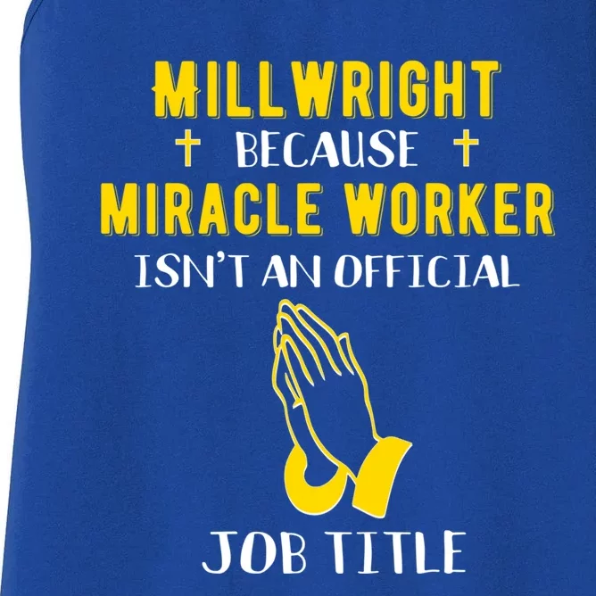 Funny Millwright Because Miracle Worker Isn't A Job Title Gi Funny Gift Women's Racerback Tank