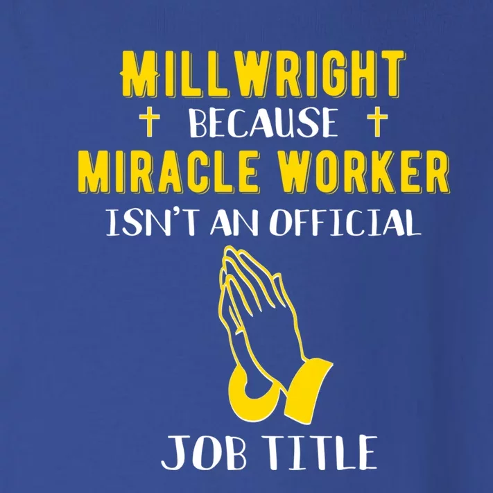 Funny Millwright Because Miracle Worker Isn't A Job Title Gi Funny Gift Toddler Long Sleeve Shirt