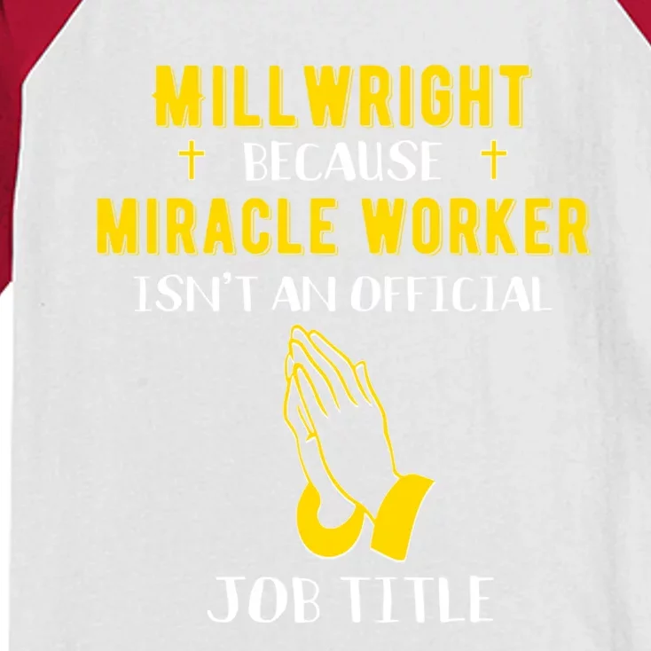 Funny Millwright Because Miracle Worker Isn't A Job Title Gi Funny Gift Kids Colorblock Raglan Jersey