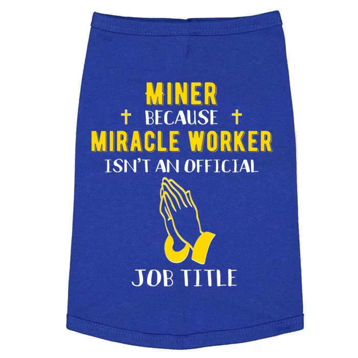 Funny Miner Because Miracle Worker Isn't A Job Title Mine Gi Gift Doggie Tank