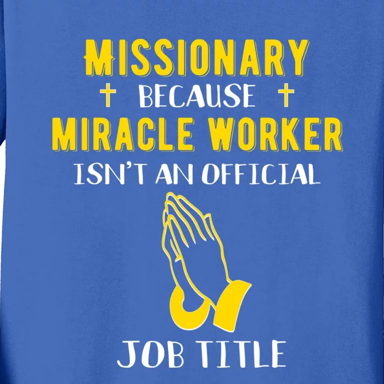 Funny Missionary Because Miracle Worker Isn't A Job Title Gi Gift Kids Long Sleeve Shirt