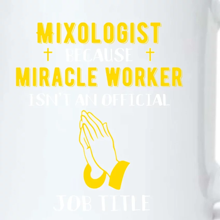 Funny Mixologist Because Miracle Worker Isnt A Job Title Bar Gift Black Color Changing Mug