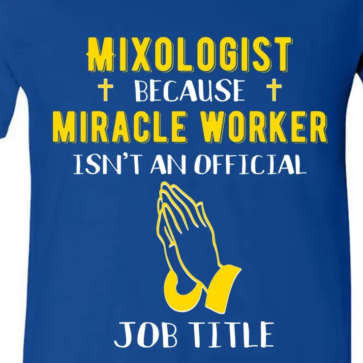 Funny Mixologist Because Miracle Worker Isnt A Job Title Bar Gift V-Neck T-Shirt