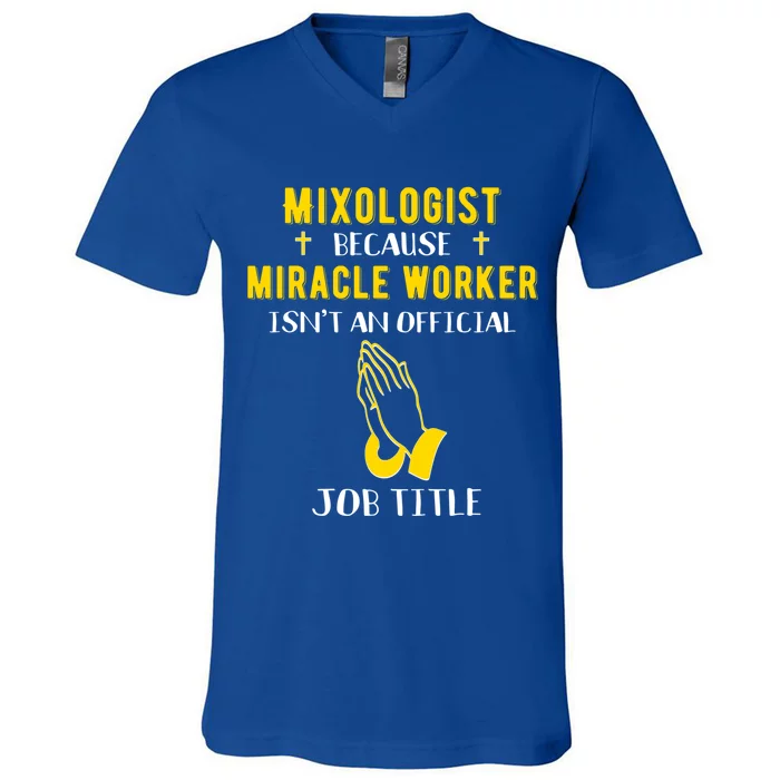 Funny Mixologist Because Miracle Worker Isnt A Job Title Bar Gift V-Neck T-Shirt