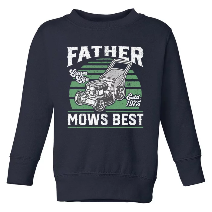 Father Mows Best Funny Lawn Mower Mowing Fathers Day Gift Toddler Sweatshirt