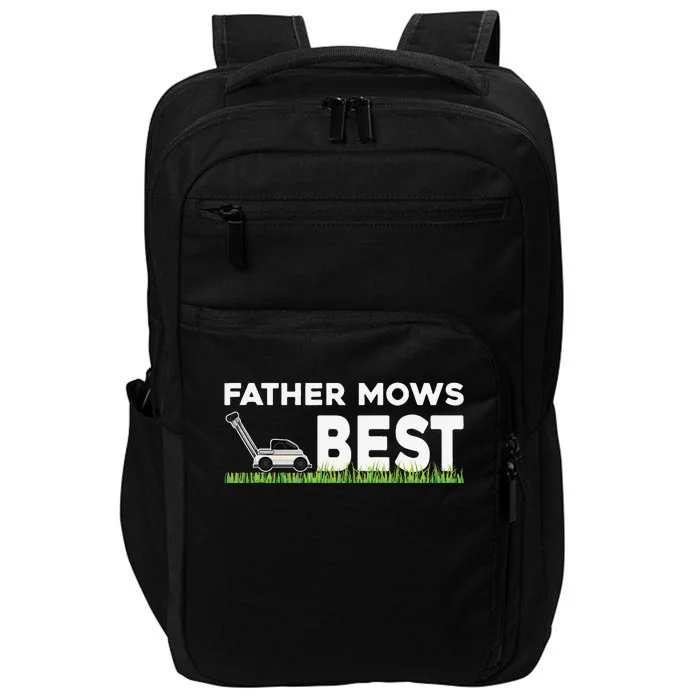 Father Mows Best Gift Fathers Day Lawn Funny Gag Grass Impact Tech Backpack