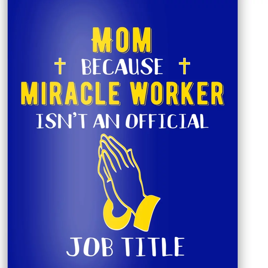 Funny Mom Because Miracle Worker Isn't A Job Title Moms Gift Great Gift Poster