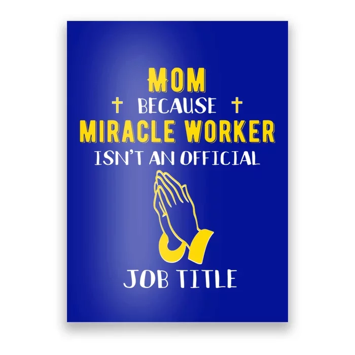 Funny Mom Because Miracle Worker Isn't A Job Title Moms Gift Great Gift Poster