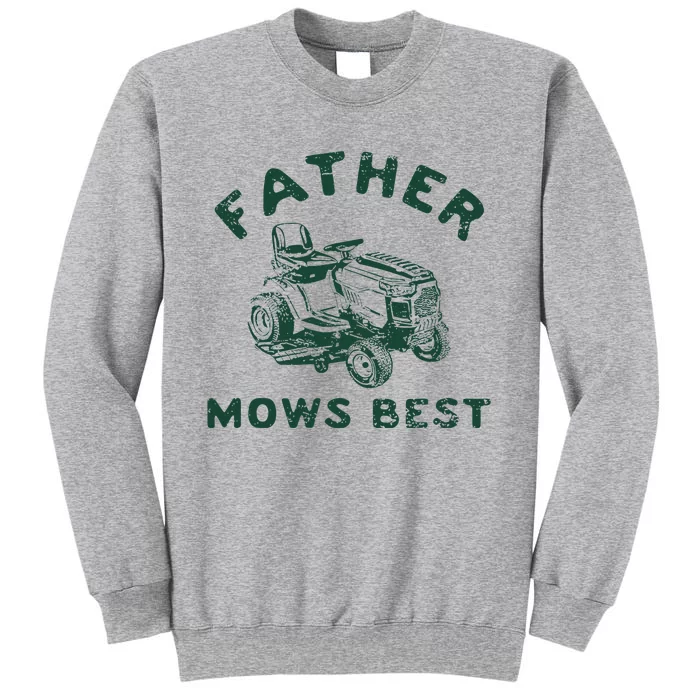 Father Mows Best Tall Sweatshirt