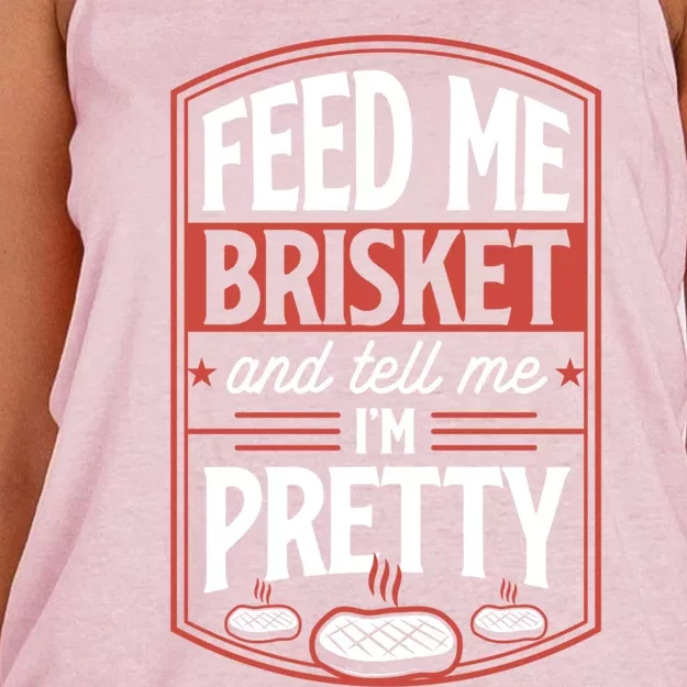 Feed Me Brisket And Tell Me Im Pretty Steak Meat Grill Gift Meaningful Gift Women's Knotted Racerback Tank