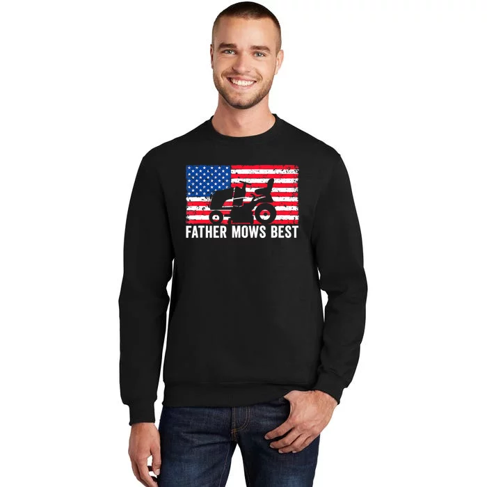 Father Mows Best Lawn Care Dad Mowing Patriotic FatherS Day Tall Sweatshirt