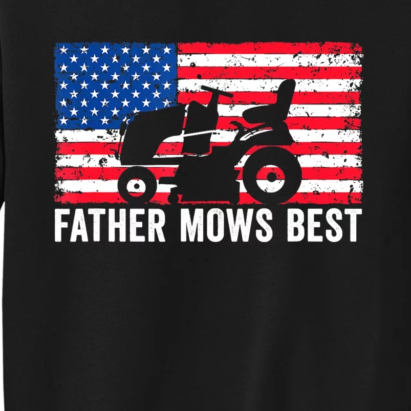 Father Mows Best Lawn Care Dad Mowing Patriotic FatherS Day Tall Sweatshirt