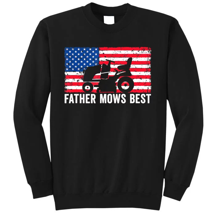 Father Mows Best Lawn Care Dad Mowing Patriotic FatherS Day Tall Sweatshirt