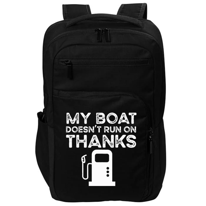 Funny My Boat Doesnt Run On Thanks Impact Tech Backpack