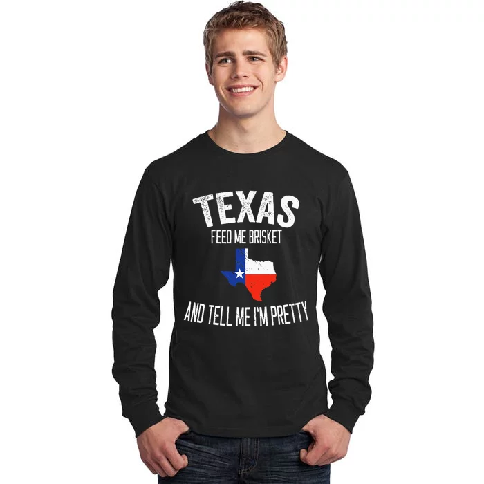 Feed me brisket and tell me I'm pretty Love Texas BBQ Tall Long Sleeve T-Shirt