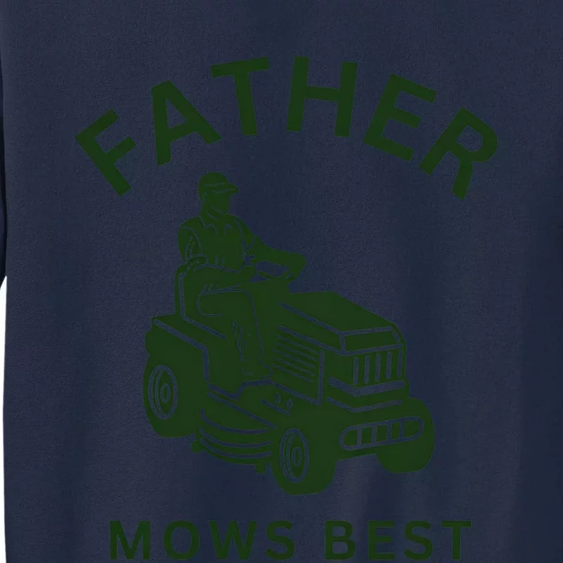 Father Mows Best Family Daddy Dad Tall Sweatshirt