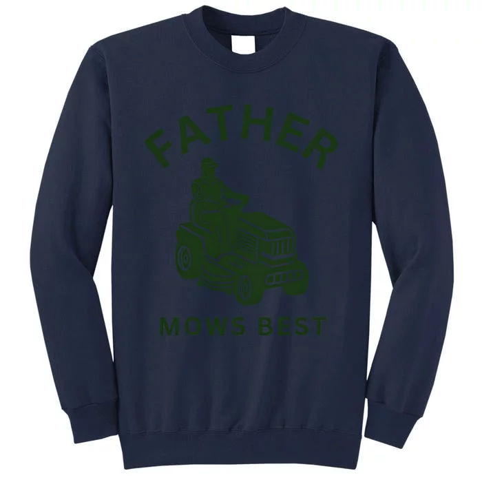 Father Mows Best Family Daddy Dad Tall Sweatshirt