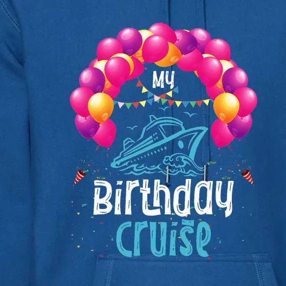 Festive My Birthday Cruise Ship Party Anniversary Premium Hoodie