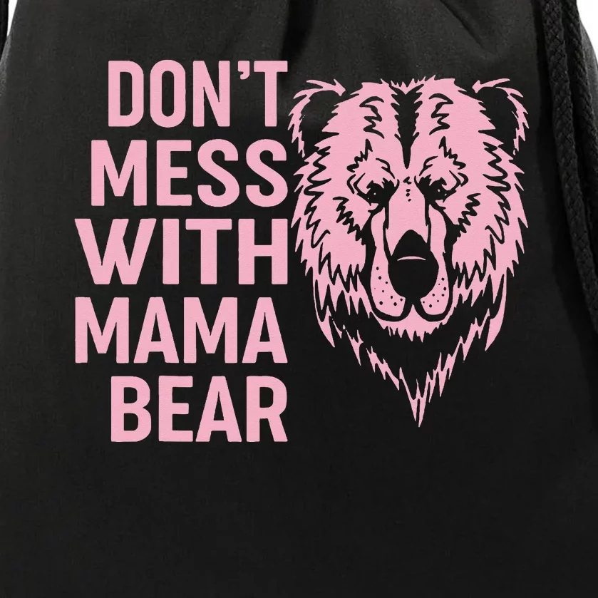 Funny Mama Bear Don't Mess With Mama Bear Mothers Day Drawstring Bag