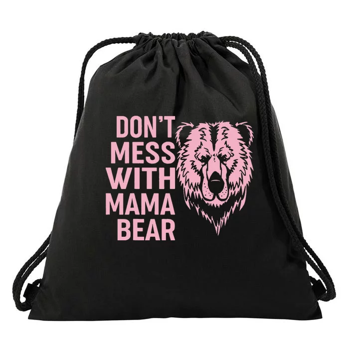 Funny Mama Bear Don't Mess With Mama Bear Mothers Day Drawstring Bag