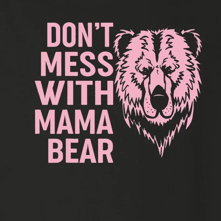 Funny Mama Bear Don't Mess With Mama Bear Mothers Day Toddler Long Sleeve Shirt