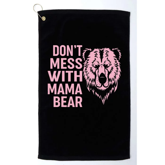 Funny Mama Bear Don't Mess With Mama Bear Mothers Day Platinum Collection Golf Towel