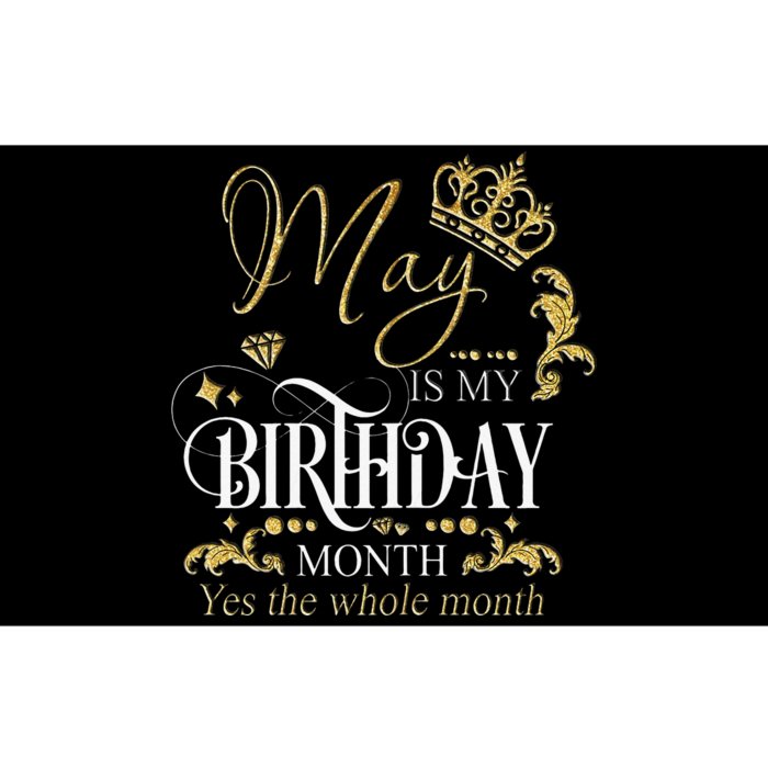 Funny May Bday May Is My Birthday Yes The Whole Month Bumper Sticker