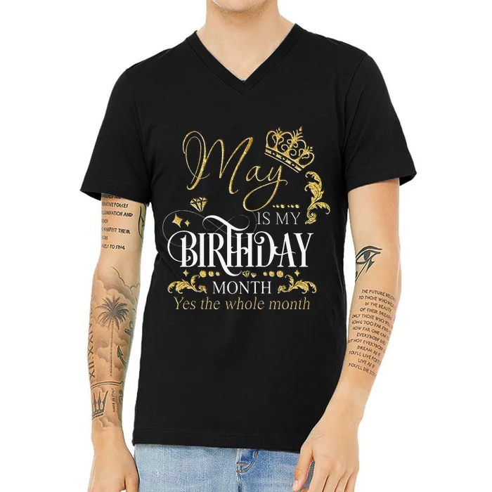 Funny May Bday May Is My Birthday Yes The Whole Month V-Neck T-Shirt