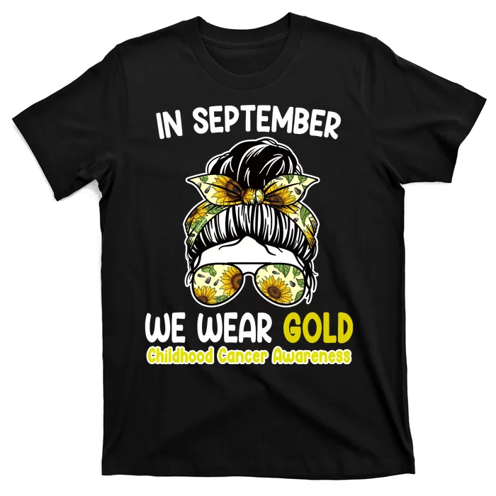 Floral Messy Bun In September We Wear Gold Childhood Cancer T-Shirt