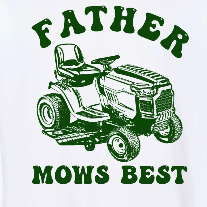 Father Mows Best Lawn Fathers Day Garment-Dyed Sweatshirt