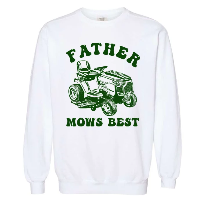 Father Mows Best Lawn Fathers Day Garment-Dyed Sweatshirt