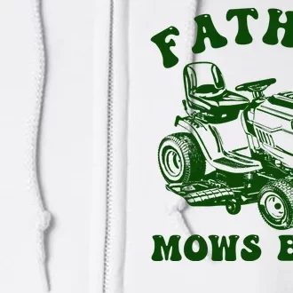 Father Mows Best Lawn Fathers Day Full Zip Hoodie