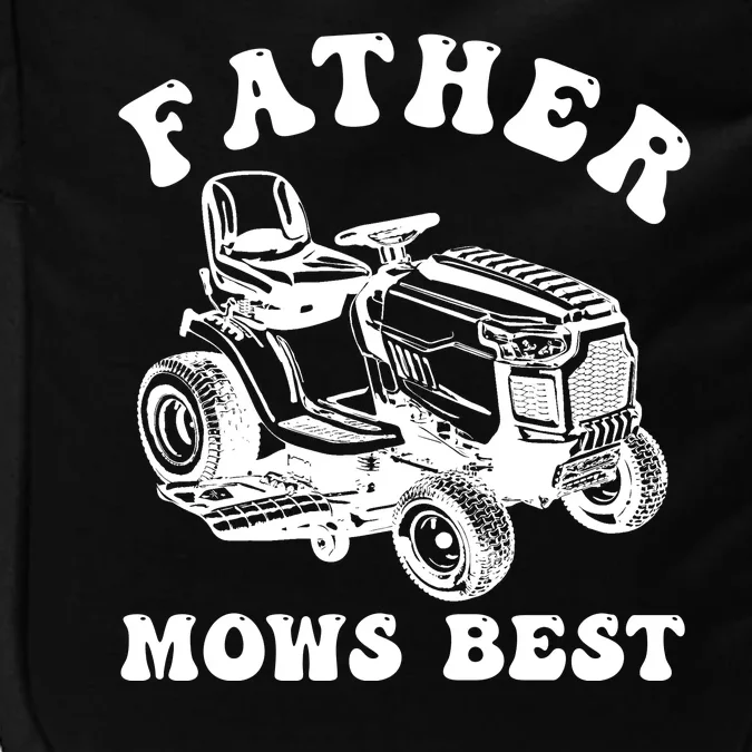 Father Mows Best Lawn Care Dad Mowing Gardener Fathers Day Impact Tech Backpack