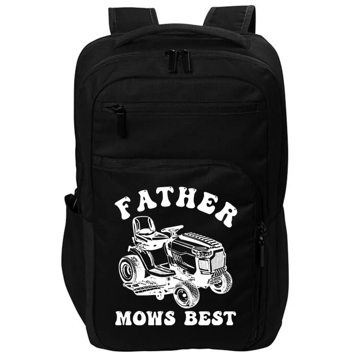 Father Mows Best Lawn Care Dad Mowing Gardener Fathers Day Impact Tech Backpack