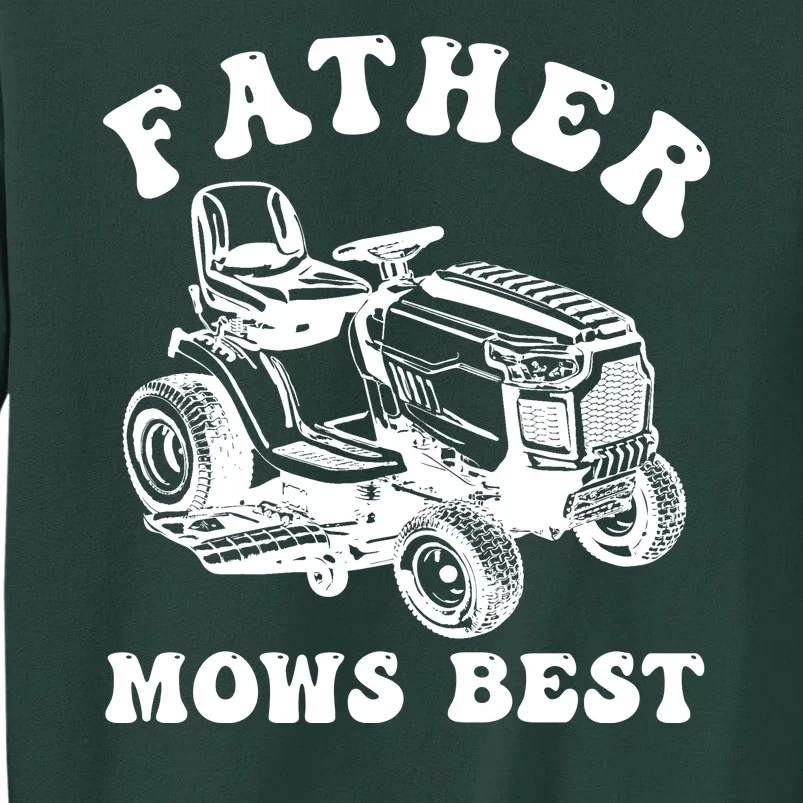 Father Mows Best Lawn Care Dad Mowing Gardener Fathers Day Tall Sweatshirt