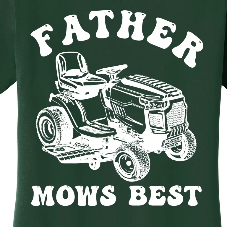 Father Mows Best Lawn Care Dad Mowing Gardener Fathers Day Women's T-Shirt