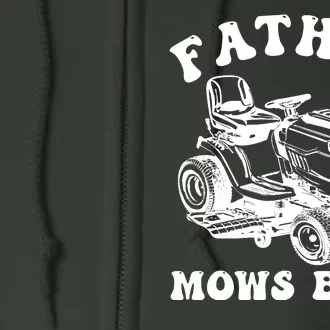 Father Mows Best Lawn Care Dad Mowing Gardener Fathers Day Full Zip Hoodie