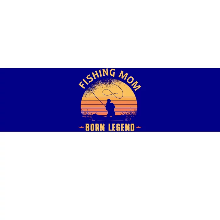 Fishing Mom Born Legend Gift Funny Wildlife Outdoor Hunting Cute Gift Bumper Sticker