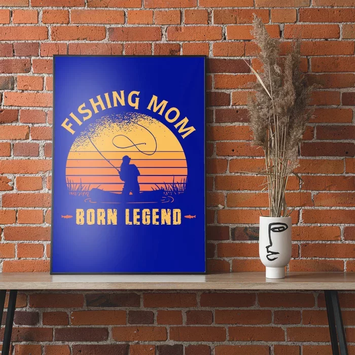 Fishing Mom Born Legend Gift Funny Wildlife Outdoor Hunting Cute Gift Poster