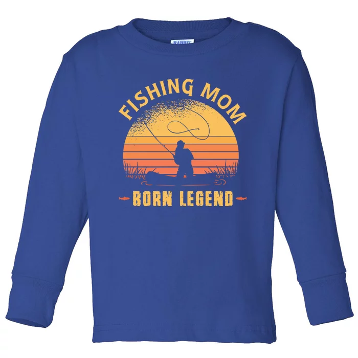 Fishing Mom Born Legend Gift Funny Wildlife Outdoor Hunting Cute Gift Toddler Long Sleeve Shirt