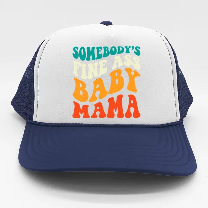 Funny Mama Cute Gift Somebody's Fine Ass Mama Retro Groovy Cool Gift Trucker Hat