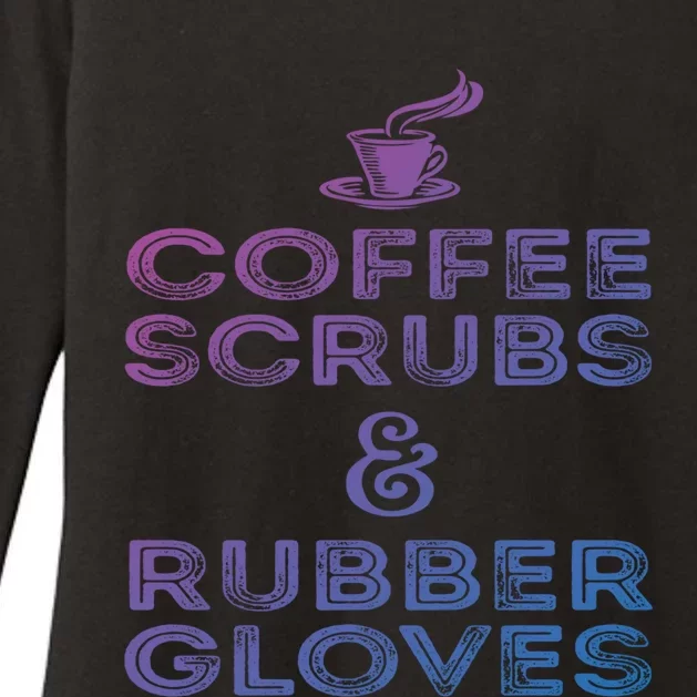 Funny Medical : Coffee Scrubs And Rubber Gloves Gift Womens CVC Long Sleeve Shirt