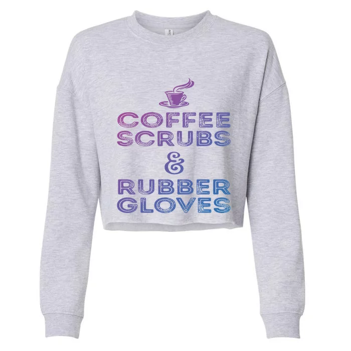 Funny Medical : Coffee Scrubs And Rubber Gloves Gift Cropped Pullover Crew