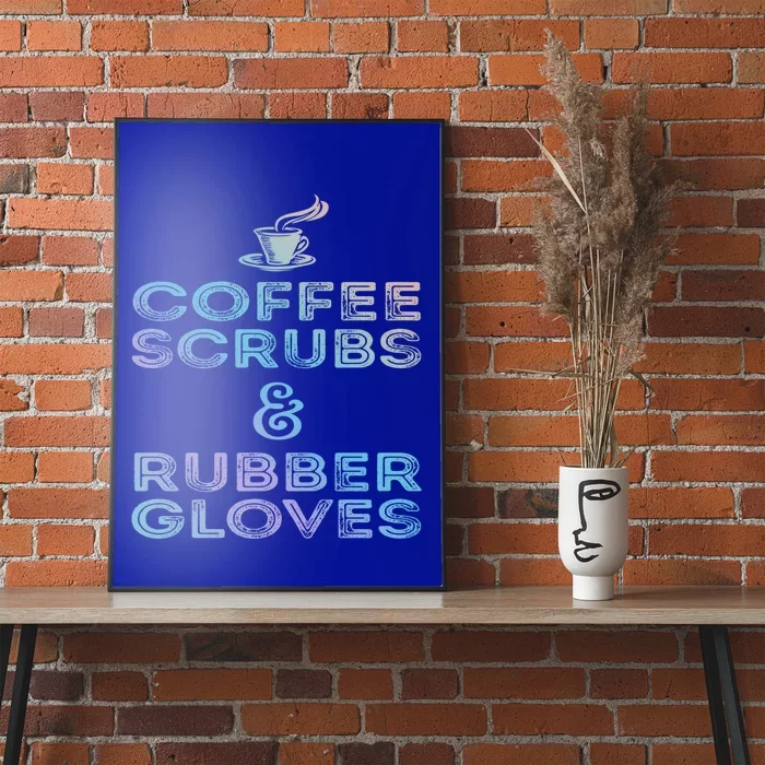 Funny Medical Cute Gift: Coffee Scrubs And Rubber Gloves Poster