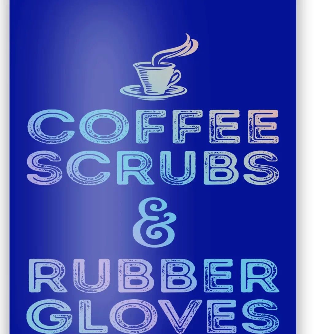 Funny Medical Cute Gift: Coffee Scrubs And Rubber Gloves Poster