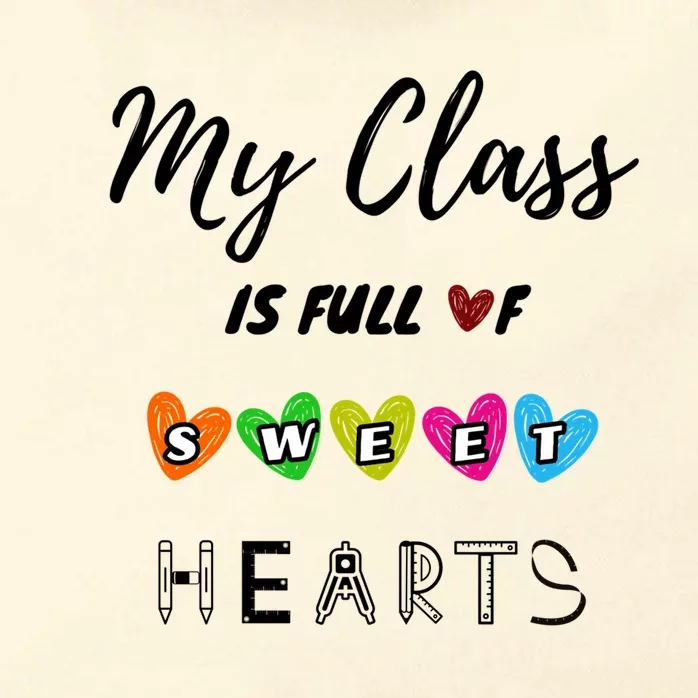 Funny My Class Is Full Of Sweet Hearts Teachers And Students Cute Gift Zip Tote Bag