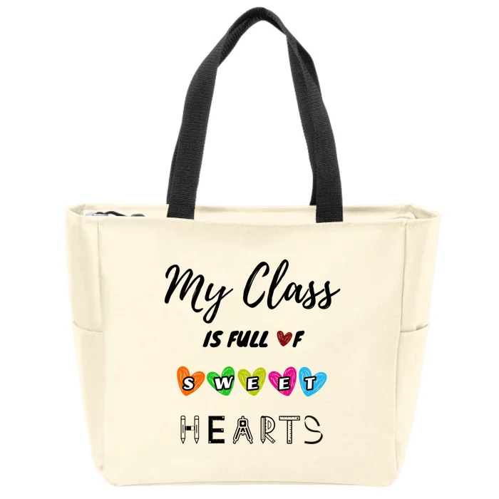 Funny My Class Is Full Of Sweet Hearts Teachers And Students Cute Gift Zip Tote Bag